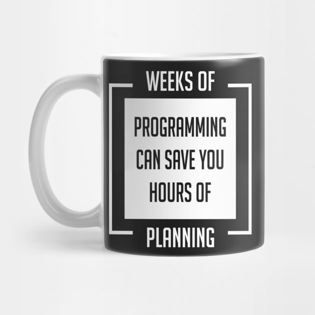 Weeks of Programming - Humor Shirt for Programmers and Geeks by mangobanana